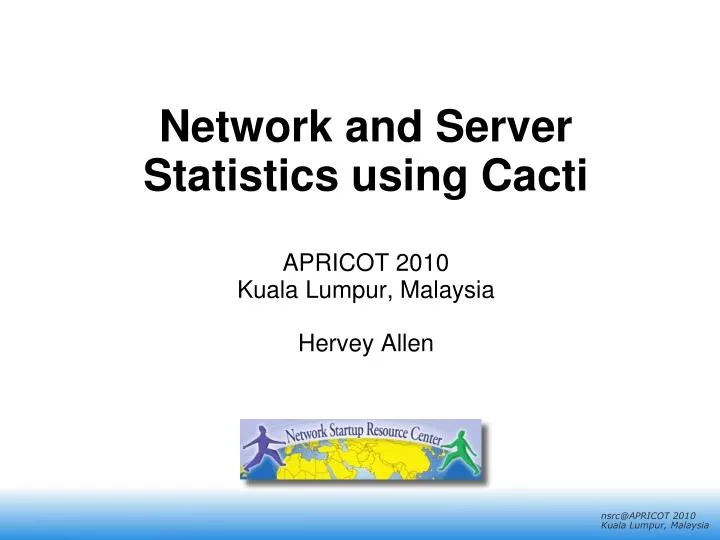 network and server statistics using cacti apricot 2010 kuala lumpur malaysia hervey allen