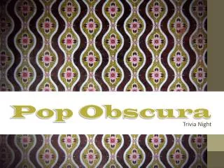 Pop Obscura