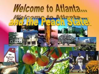 Welcome to Atlanta… and the Peach State!