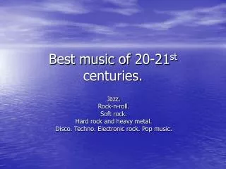 Best music of 20-21 st centuries.