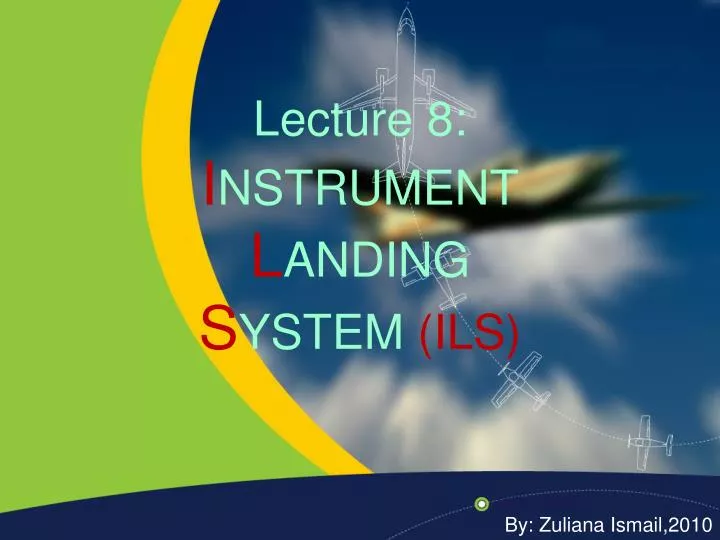 lecture 8 i nstrument l anding s ystem ils