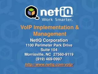 NetIQ Corporation 1100 Perimeter Park Drive Suite 104 Morrisville, NC 27560-9119 (919) 469-0997 http://www.netiq.com/vo
