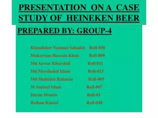 PRESENTATION ON A CASE STUDY OF HEINEKEN BEER