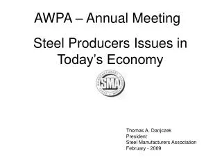Thomas A. Danjczek President Steel Manufacturers Association February - 2009