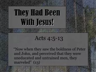 They Had Been With Jesus!