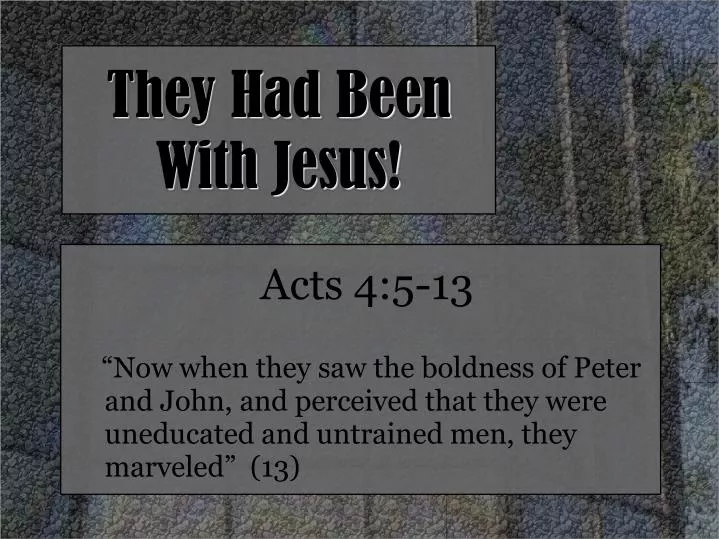 they had been with jesus