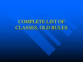 COMPLETE LIST OF CLASSES, OLD RULES