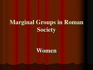 Marginal Groups in Roman Society