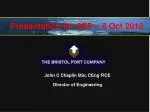 John C Chaplin BSc CEng FICE Director of Engineering - slide 1