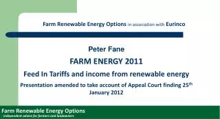 Peter Fane FARM ENERGY 2011 Feed In Tariffs and income from renewable energy Presentation amended to take account of App