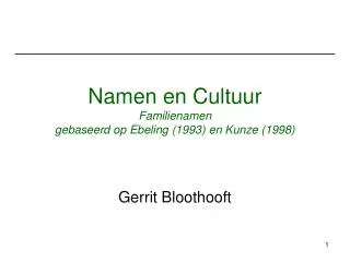 Namen en Cultuur Familienamen gebaseerd op Ebeling (1993) en Kunze (1998)