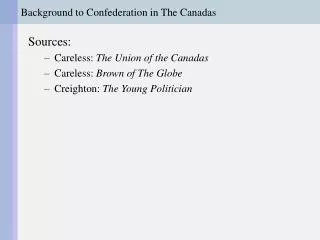 Background to Confederation in The Canadas