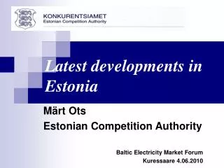 Märt Ots Estonian Competition Authority Baltic Electricity Market For um Kuressaare 4 .0 6 .20 10