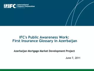 IFC's Public Awareness Work: First Insurance Glossary in Azerbaijan Azerbaijan Mortgage Market Development Project
