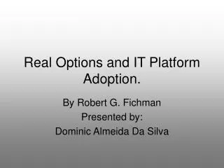 Real Options and IT Platform Adoption.