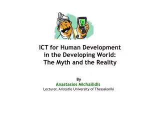 ICT for Human Development in the Developing World: The Myth and the Reality