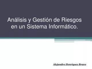 Análisis y Gestión de Riesgos en un S istema Informático.