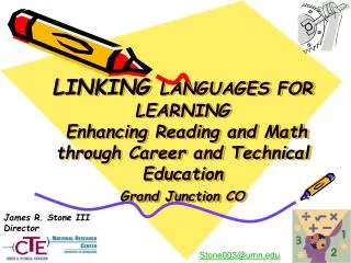 LINKING LANGUAGES FOR LEARNING Enhancing Reading and Math through Career and Technical Education Grand Junction CO
