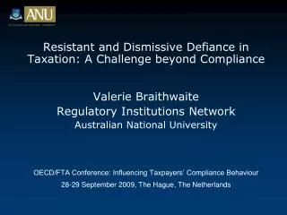 Resistant and Dismissive Defiance in Taxation: A Challenge beyond Compliance Valerie Braithwaite Regulatory Institutions