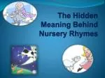 The Hidden Meaning Behind Nursery Rhymes