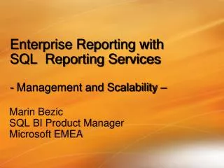 Enterprise Reporting with SQL Reporting Services - Management and Scalability –