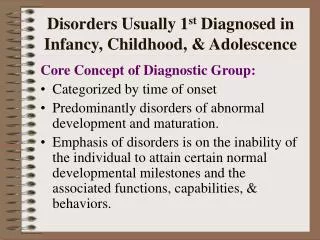 Disorders Usually 1 st Diagnosed in Infancy, Childhood, &amp; Adolescence