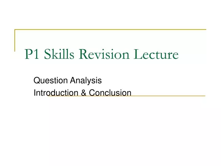 p1 skills revision lecture