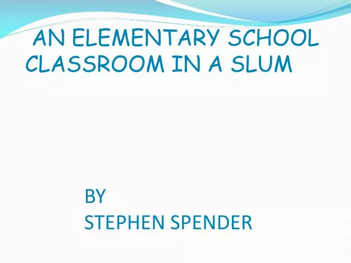 an elementary school classroom in a slum by stephen spender