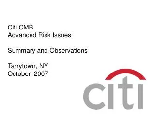 Citi CMB Advanced Risk Issues Summary and Observations Tarrytown, NY October, 2007