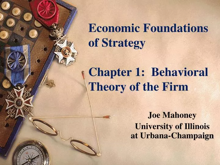 economic foundations of strategy chapter 1 behavioral theory of the firm