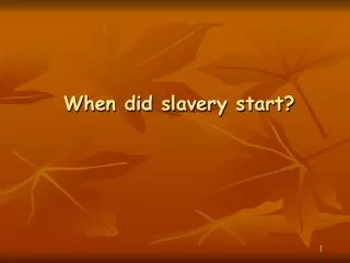 When did slavery start?