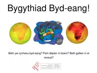 Bygythiad Byd-eang!