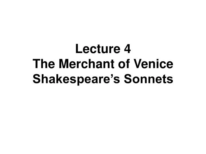 lecture 4 the merchant of venice shakespeare s sonnets