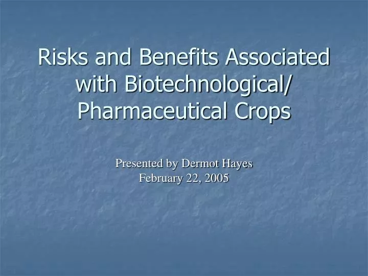 risks and benefits associated with biotechnological pharmaceutical crops