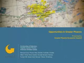 Opportunities in Greater Phoenix Presented by Greater Phoenix Economic Council