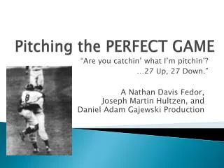 pitching the perfect game