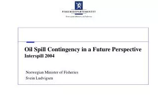 Oil Spill Contingency in a Future Perspective Interspill 2004