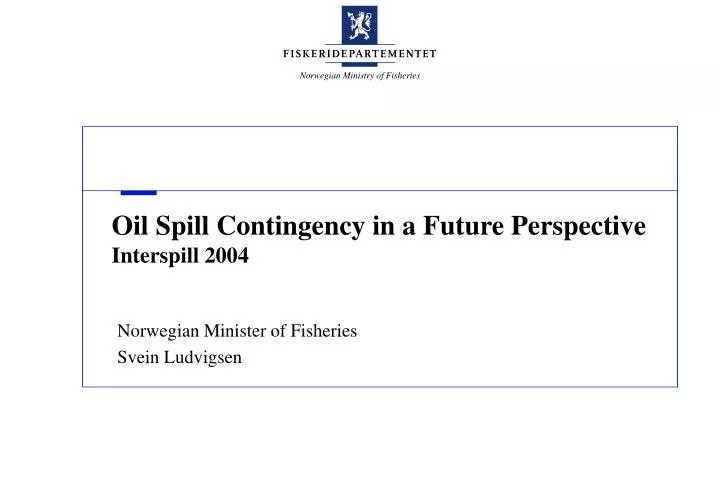 oil spill contingency in a future perspective interspill 2004