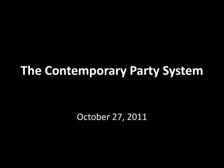 t he contemporary party system