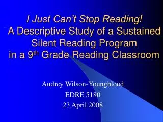 I Just Can’t Stop Reading! A Descriptive Study of a Sustained Silent Reading Program in a 9 th Grade Reading Classroom