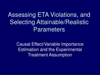 Assessing ETA Violations, and Selecting Attainable/Realistic Parameters
