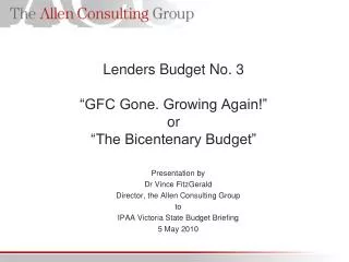 Lenders Budget No. 3 “GFC Gone. Growing Again!” or “The Bicentenary Budget”