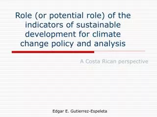 Role (or potential role) of the indicators of sustainable development for climate change policy and analysis