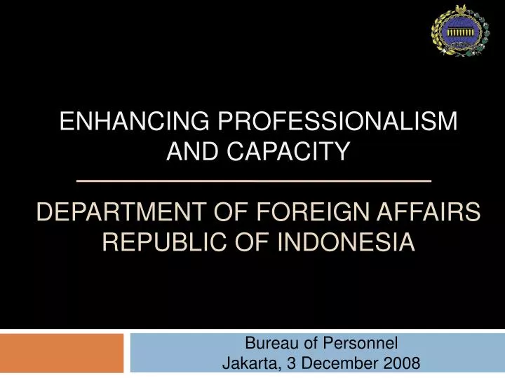 enhancing professionalism and capacity department of foreign affairs republic of indonesia