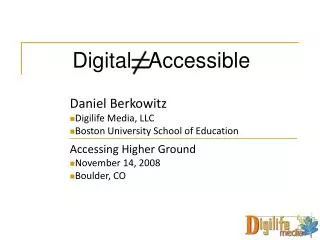 Daniel Berkowitz Digilife Media, LLC Boston University School of Education Accessing Higher Ground November 14, 2008 Bou
