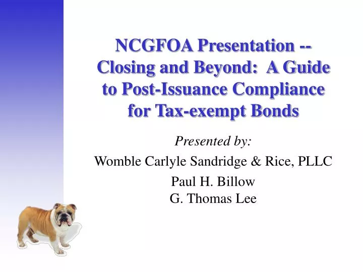 ncgfoa presentation closing and beyond a guide to post issuance compliance for tax exempt bonds