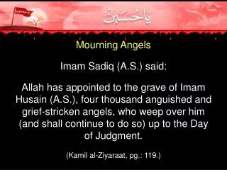 Mourning Angels Imam Sadiq (A.S.) said:
