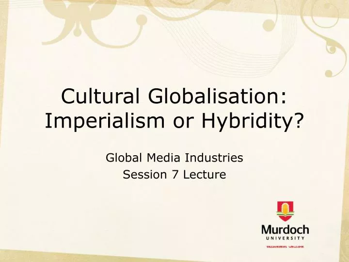 cultural globalisation imperialism or hybridity