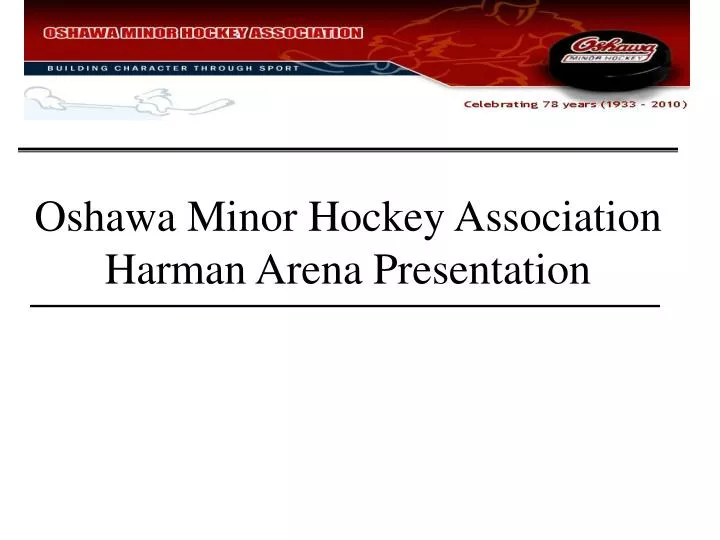 oshawa minor hockey association harman arena presentation