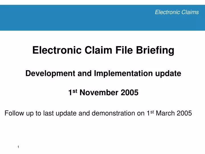 electronic claim file briefing development and implementation update 1 st november 2005